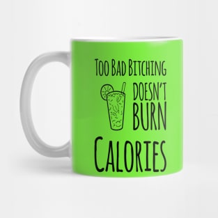 Too Bad Bitching Doesn't Burn Calories, Gift for Mom, Mother's day Mug